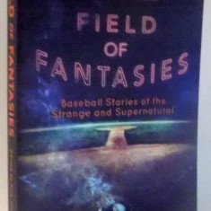 FIELD OF FANTASIES, BASEBALL STORIES OF THE STRANGE AND SUPERNATURAL by RICK WILBER , 2014