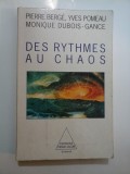 Cumpara ieftin DES RYTHMES AU CHAOS - Pierre BERGE, Yves POMEAU, Monique Dubois-Gance