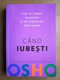 Cand Iubesti Osho: Cum sa iubesti constient si sa relationezi fara teama - Carte Spiritualitate, Ezoterism