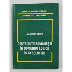 CONTRIBUTII ROMANESTI IN DOMENIUL LOGICII IN SECOLUL XX de ALEXANDRU SURDU , 1999