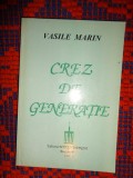 Crez de generatie - Vasile Marin ( istorie , miscarea legionara ) /209 pagini