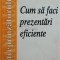 Cum sa faci prezentari eficiente (Editia: 1999)