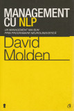Management cu NLP &ndash; Management prin programare neurolingvistica (David Molden)