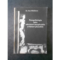 Dr. DAN MIHAILESCU - PARAPSIHOLOGIA INTRE ADEVARURI INEXPLICABILE SI FALSURI ...