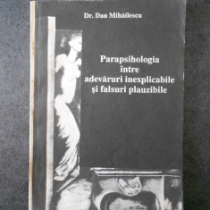 Dr. DAN MIHAILESCU - PARAPSIHOLOGIA INTRE ADEVARURI INEXPLICABILE SI FALSURI ...