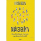 Tan&aacute;csosk&ouml;nyv - Cikkek, &uacute;jabb &eacute;lm&eacute;nyek, sz&ouml;sszenetek a viselked&eacute;skult&uacute;ra ter&uuml;let&eacute;ről - G&ouml;r&ouml;g Ibolya