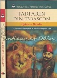 Tartarin Din Tarascon.Lectura Recomandata In Programa Scolara - Alphonse Daudet