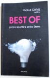 BEST OF - PROZA SCURTA A ANILOR 2000 , editor MARIUS CHIVU , 2013