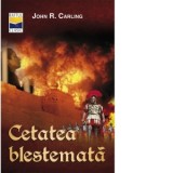 Cetatea blestemata - John R. Carling, Cristina Giurgiu