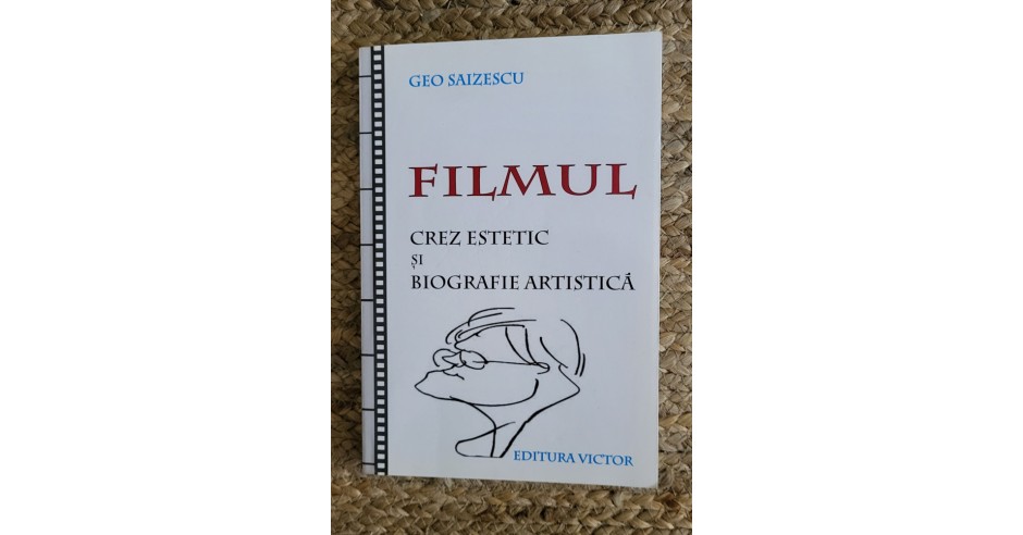 FILMUL . CREZ ESTETIC SI BIOGRAFIE ARTISTICA -GEO SAIZESCU ,DEDICATIE ...