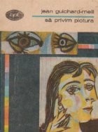 Sa privim pictura - Introducere in arta contemporana foto
