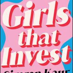 Girls That Invest: Your Guide to Financial Independence Through Stocks and Shares
