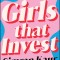 Girls That Invest: Your Guide to Financial Independence Through Stocks and Shares