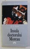 INSULA DOCTORULUI MOREAU de H.G. WELLS , 2005 * LIPSA MIC FRAGMENT COPERTA SPATE