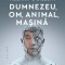 Dumnezeu, om, animal, masina. Tehnologie, metafora si cautarea sensului &ndash; Meghan O&#039;Gieblyn