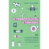 A termőf&ouml;ldtől a t&aacute;ny&eacute;rig - Marc Dufumier
