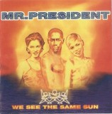 Mr. President - We See The Same Sun, CD