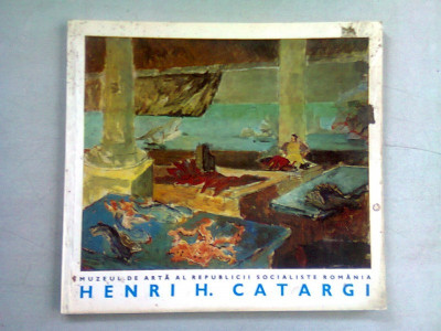 CATALOG EXPOZITIA RETROSPECTIVA H.H. CATARGI (PICTURA SI GRAFICA) foto