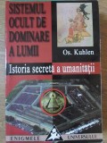 SISTEMUL OCULT DE DOMINARE A LUMII. ISTORIA SECRETA A UMANITATII-OS. KUHLEN-361720