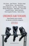 Credinta sub teroare. Memorialistica greco-catolica de detentie si domiciliu obligatoriu