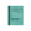 Forgotten Skills of Cooking: 700 Recipes Showing You Why the Time-Honoured Ways Are the Best