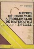 Cumpara ieftin Metode De Rezolvare A Problemelor De Matematica In Liceu -Eremia Georgescu-Buzau