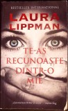 Te-as Recunoaste dintr-o Mie - Laura Lippman, Litera, 2013, Roman, Paperback, 360 pagini