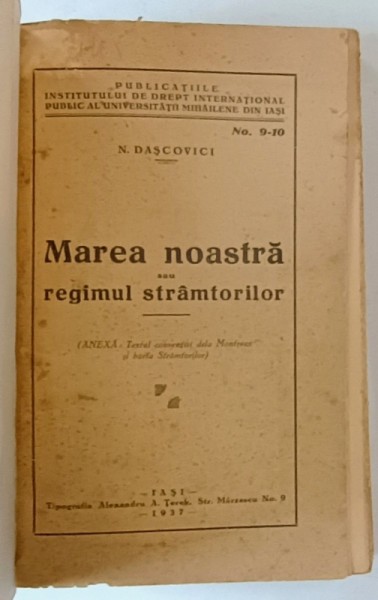 MAREA NOASTRA SI REGIMUL STRAMTORILOR de N. DASCOVICI , 1937 *COPERTA FATA REFACUTA