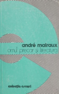 Omul precar si literatura - Andre Malraux foto