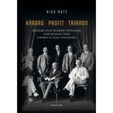 H&aacute;bor&uacute; - Profit - Trianon - Gazdas&aacute;gi elit &eacute;s t&aacute;rsadalmi folytonoss&aacute;g hat&aacute;rv&aacute;ltoz&aacute;sok idej&eacute;n Erd&eacute;lyben &eacute;s Elz&aacute;sz-Lotaringi&aacute;ban - Rig&oacute; M&aacute;t&eacute;