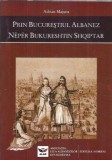 Cumpara ieftin Prin Bucurestiul albanez (editie bilingva romana-albaneza) - Adrian Majuru