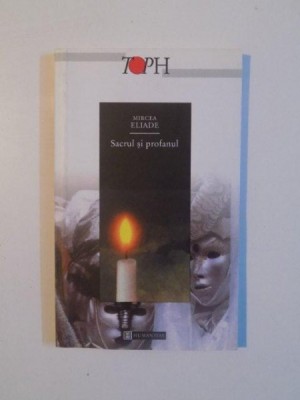SACRUL SI PROFANUL , EDITIA A II - A de MIRCEA ELIADE , 2000 foto