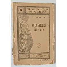 EDUCATIUNEA MORALA de I. SLAVICI , BIBLIOTECA &amp;amp,quot, MINERVA &amp;amp,quot, No. 57