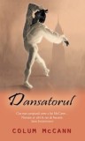 Cumpara ieftin Dansatorul/Colum McCann