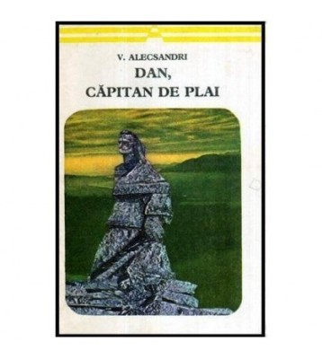 Vasile Alecsandri - Dan, capitan de plai - Poezii patriotice - 115857 foto