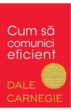 Cum sa comunici eficient - Dale Carnegie