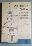 A szeretet evangeliumanak hirdetoje * Valogatas Murakozy Gyula eletmuvebol