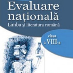 Evaluare nationala. Limba si literatura romana. Clasa a VIII-a | Petru Bucurenciu