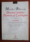 DESTINUL LORDULUI THOMSON OF CARDINGTON SMARANDA , MARTHA BIBESCU