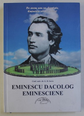 EMINESCU DACOLOG , EMINESCIENE (CULEGERE DE STUDII) de G. D. ISCRU , 2018 foto