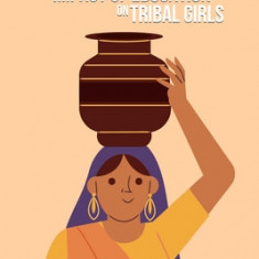 The impact of education on the socioeconomic and psychological status of tribal girls A case study