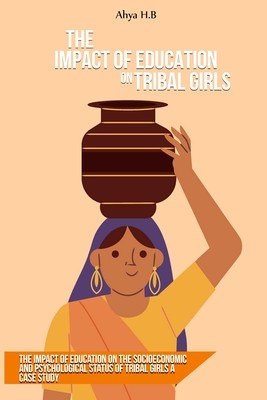 The impact of education on the socioeconomic and psychological status of tribal girls A case study foto