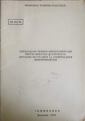 INSTRUCTIUNI TEHNICE DEPARTAMENTALE PENTRU EXECUTIA SI CONTROLUL BETOANELOR FOLOSITE LA CONSTRUCTIILE HIDRO-240270 foto