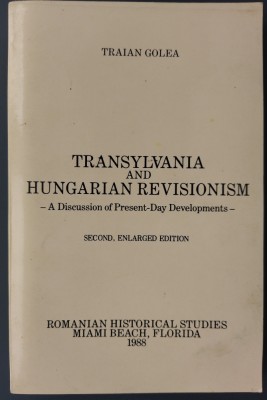 TRAIAN GOLEA: TRANSYLVANIA AND HUNGARIAN REVISIONISM (Ed.II/FLORIDA 1988/LB ENG) foto