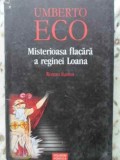 MISTERIOASA FLACARA A REGINEI LOANA-UMBERTO ECO-361375