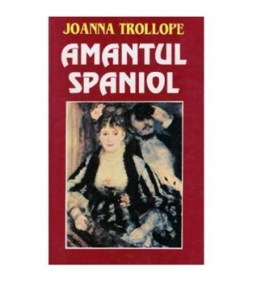 Joanna Trollope - Amantul spaniol - 126198 foto