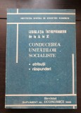 Conducerea unităților socialiste: atribuții / răspunderi. Legislația &icirc;ntreprinderii de la A la Z. Supliment al Revistei Economice 1989