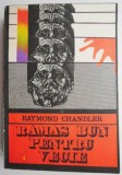 Ramas bun pentru vecie - Raymond Chandler - Carte politista, beletristica