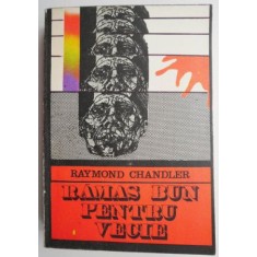 Ramas bun pentru vecie - Raymond Chandler