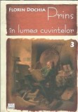 Prins in lumea cuvintelor III Florin Dochia autograf editura Libra 2015 literatura romana carte beletril 190 pagini stare buna